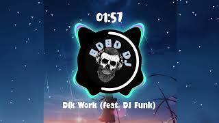 Dik Work (feat. DJ Funk)    ''Read description''⬇️