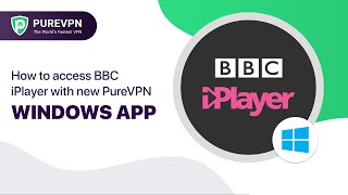 How to access BBC iPlayer via new PureVPN Windows App screenshot 2