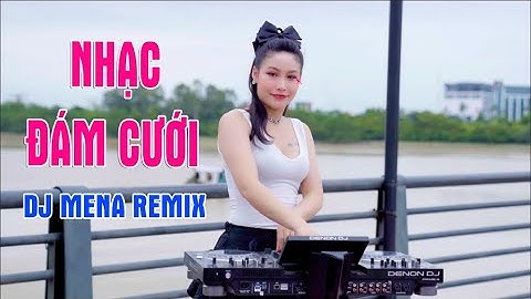 LK NONSTOP NHẠC ĐÁM CƯỚI REMIX - LK HỎI VỢ NGOẠI THÀNH, THUYỀN HOA REMIX | DJ MENA HÓT TIKTOK