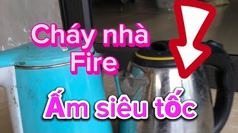 Nguy cơ cháy nổ do chập điện từ ấm siêu tốc
