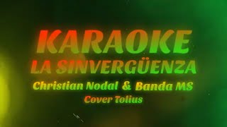 Video thumbnail of "KARAOKE - LA SINVERGÜENZA - Tono bajo - Christian Nodal & Banda MS de Sergio Lizárraga"