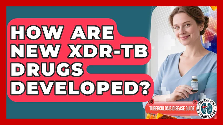 How Are New XDR-TB Drugs Developed? - Tuberculosis Disease Guide