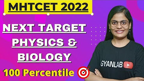 MHTCET 2022 | Next Target Physics & Biology  | Gyanlab | Anjali Patel |