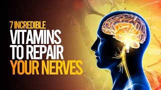 Revitalize Your Nerves: 7 Vitamins for Rejuvenation and Repair