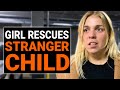 GIRL RESCUES STRANGER KID | @DramatizeMe