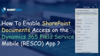 How To Enable SharePoint Documents Access on the Dynamics 365 Field Service Mobile (Resco) App 