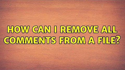 Unix & Linux: How can I remove all comments from a file? (14 Solutions!!)