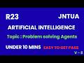PROBLEM SOLVING AGENTS | R23 AI | B.TECH | JNTUA, JNTUK, JNTUH | EASY TO PASS