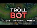 TROLL BOT feat. Imaqtpie & Fabbbyyy