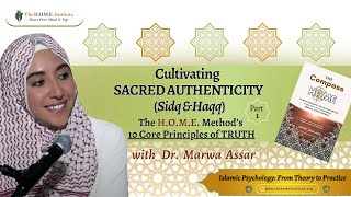 Sacred Authenticity (Part 1): The H.O.M.E Method's 10 Core Principles of TRUTH  | Dr. Marwa Assar