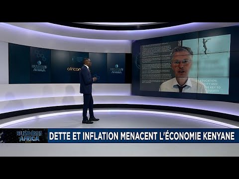 Debt and inflation threaten the Kenyan economy [Business Africa]