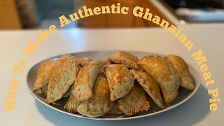 How To Make Authentic Ghanaian Meat Pie