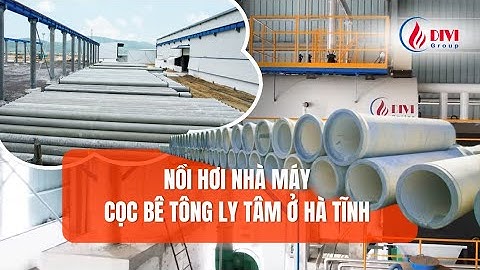 [DIVI] Nồi hơi cho nhà máy cọc bê tông ly tâm ở Hà Tĩnh