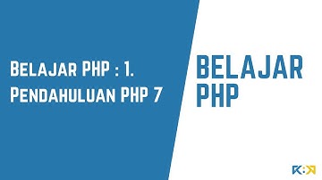 Belajar PHP : 1. Pendahuluan PHP 7