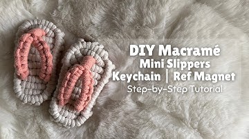 DIY Mini Macrame Slippers Keychain or Ref Magnet | Easy Tutorial for Beginners