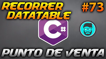 Cómo Recorrer un DATATABLE - Punto de Venta | Desarrollo en CSharp (C#) #73