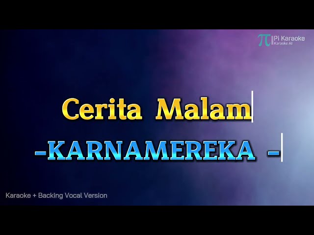 KARNAMEREKA - CERITA MALAM (KARAOKE VERSION PLUS BACKING VOCAL) class=