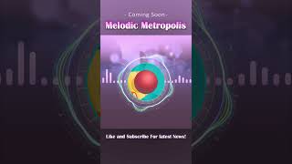 Melodic Metropolis is Coming Soon!