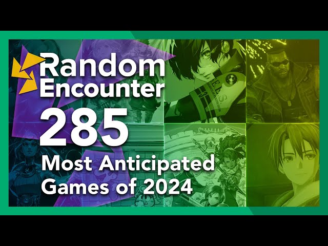 Random Encounter 285 - RPGFan's Most Anticipated Games of 2024 class=