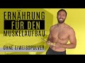 Ernährung für den Muskelaufbau – Full Day of Eating ohne Eiweißpulver