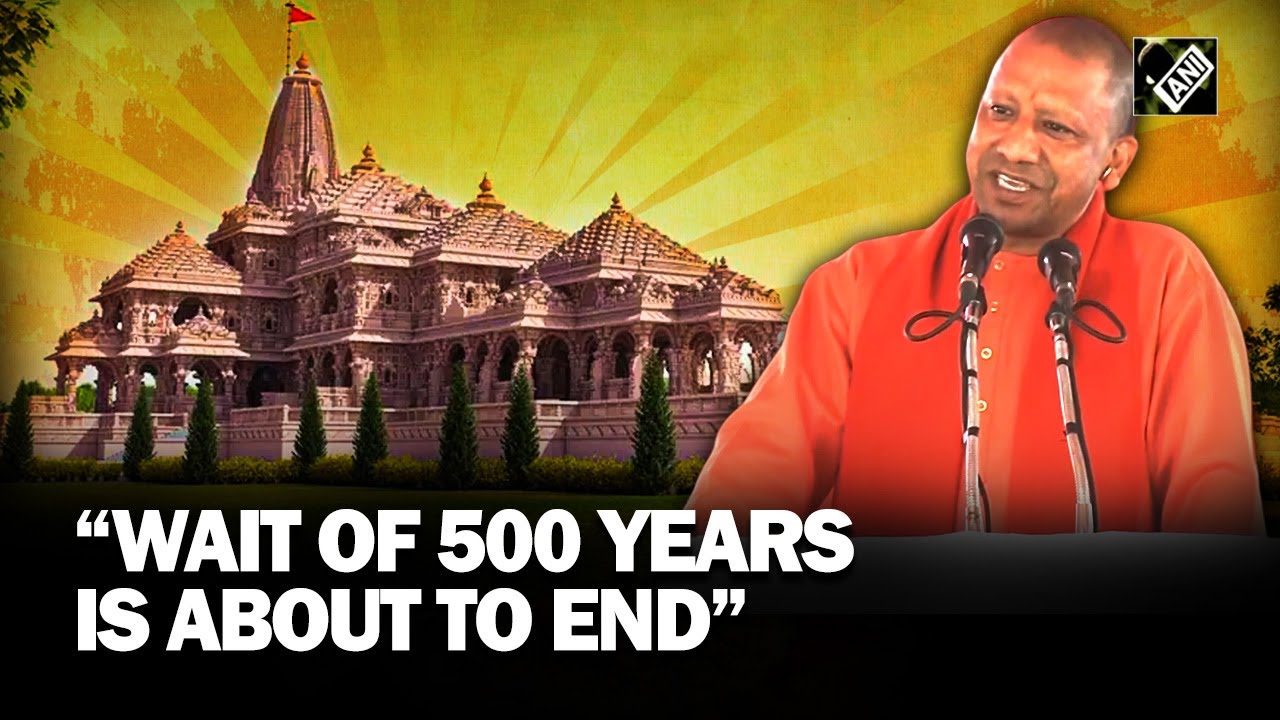 “Wait of 500 years is about to end…”, says UP CM Yogi Adityanath in ...