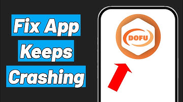 How to Fix Dofu Sports App Keeps Crashing Problem