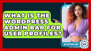 What Is The WordPress Admin Bar For User Profiles? - WP Solutions Guru