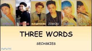 Three Words(세 단어) - Sechs Kies(젝스키스) || HAN/ROM/ENG || Color Coded Lyrics