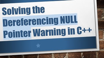 Solving the Dereferencing NULL Pointer Warning in C+ +