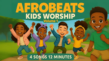 12 Minutes of Afrobeats Kids Worship | 4 Fun Bible Songs for Ages 3–8 | Dance & Praise Compilation