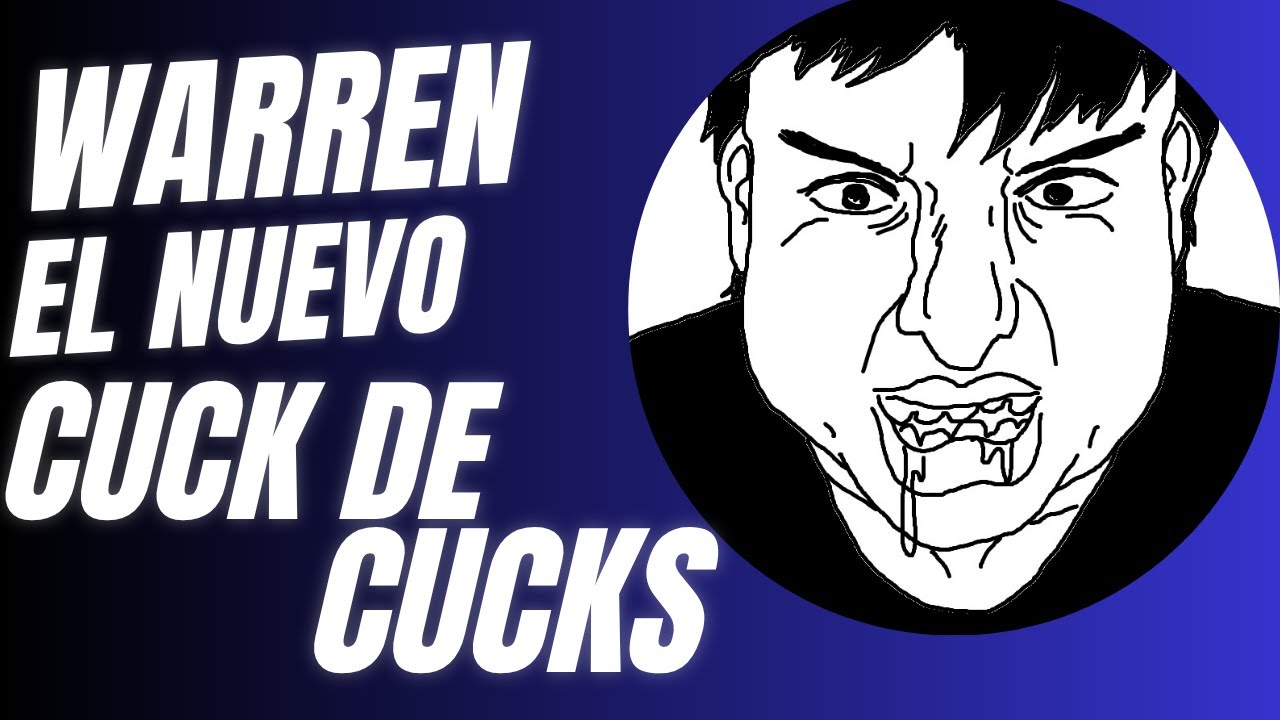 Warren el demonio de la seducción es un CUCK