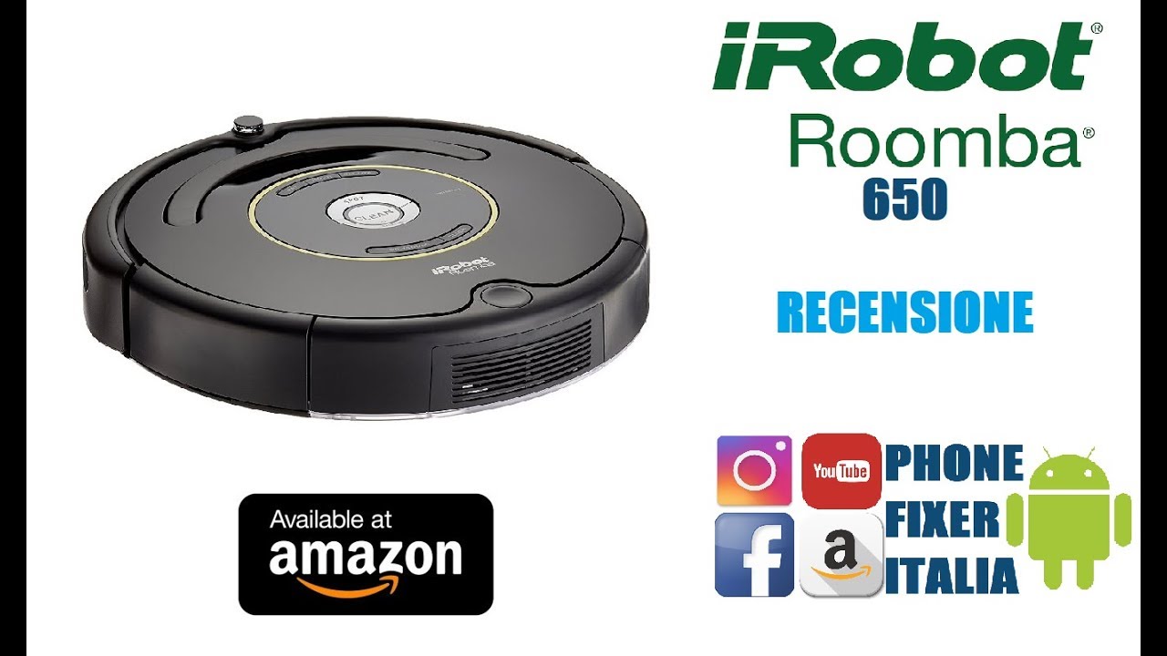 iRobot Roomba 650 recensione e prova sul campo By PHONE FIXER ITALIA -  YouTube