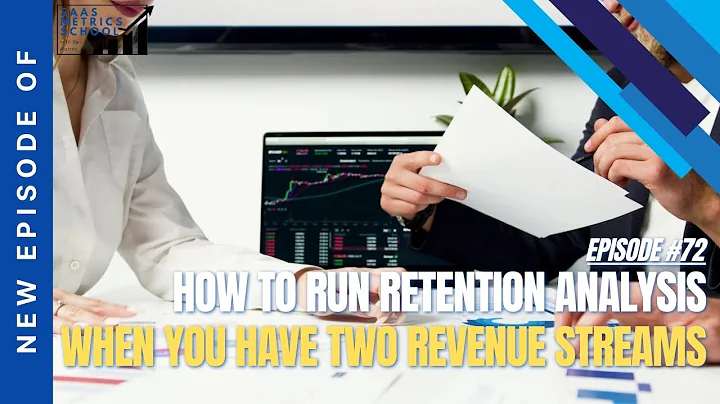How to Run Retention Analysis When You Have Two Revenue Streams | SaaS Metrics School | Retention