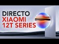 Nuevos Xiaomi 12T y 12T Pro en directo