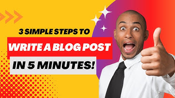 3 Simple Steps to Write a Blog Post in 5 Minutes!