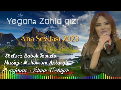 #keşfetedüş Yegane Zahidqızı Ana Sevdasi 2023 ( Official Music )