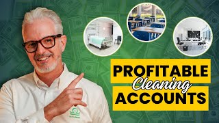 The Top Three Most Profitable Cleaning Accounts