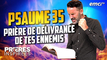Psaume 35 : Prière de délivrance des ennemis - Prières inspirées @Jeremy_Sourdril