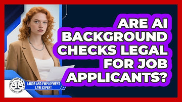 Are AI Background Checks Legal For Job Applicants? - Labor and Employment Law Expert
