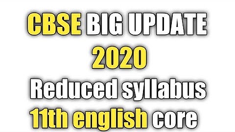 Cbse reduced syllabus for class 11 , english core, deleted topic pdf , 2020
