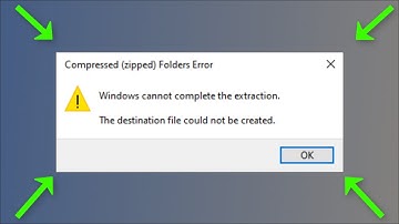 Windows Cannot Complete The Extraction. The Destination File Could Not Be Created  - 2023