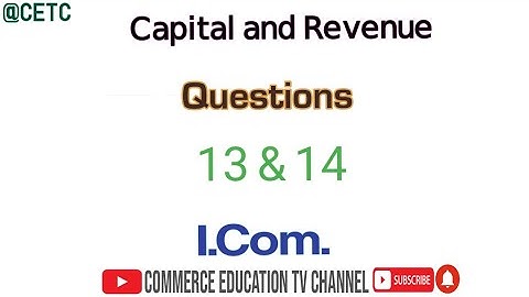 Capital and Revenue/Principles of Accounting/I.Com - Lecture 86