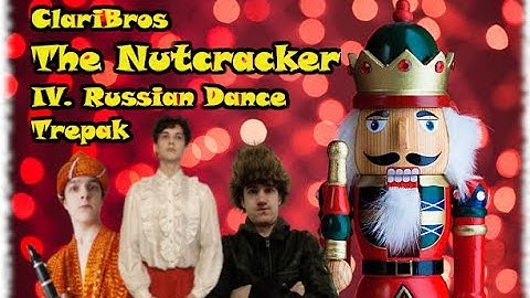 Claribros | The Nutcracker: IV. Russian Dance "Trepak"