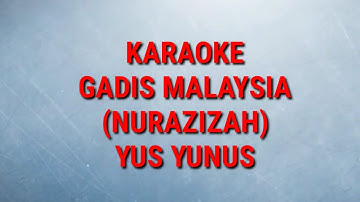 GADIS MALAYSIA KARAOKE (NURAZIZAH) yus yunus
