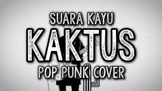 Suara Kayu - Kaktus (Pop Punk Cover) by Nass ID ft. SFINXY