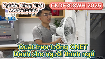 Đập hộp mẫu quạt treo tường CNET Động cơ DC CKDF308WH date 2025 #quạt #quatnhat #quatmini
