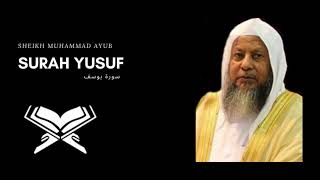 12. Surah Yusuf  سورة يوسف by Sheikh Muhammad Ayyub محمد أيوب beautiful Quran recitation