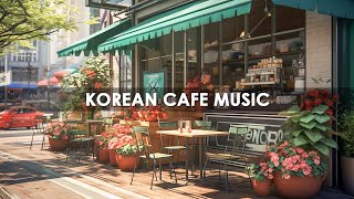 Relaxing Korean Coffee Shop Music - Good Morning With Bossa Nova Piano Music For Work, Study