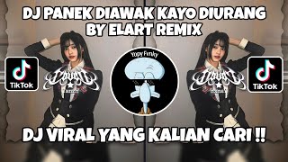 DJ PANEK DIAWAK KAYO DIURANG BY ELART REMIX JEDAG JEDUG MENGKANE VIRAL TIKTOK TERBARU 2025 !!