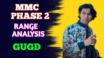 MMC PHASE 2  RANGE ANALYSIS { GUGD }